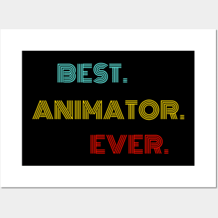 Best Animator Ever - Nice Birthday Gift Idea Posters and Art